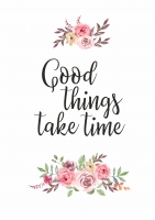 Постер "Good things take time"