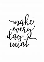 Постер "Make every day count"