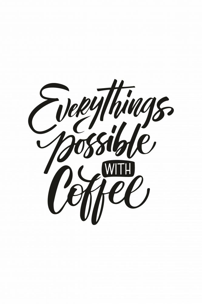 Постер "Everything is possible with coffee"