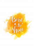 Постер "Born to shine" 