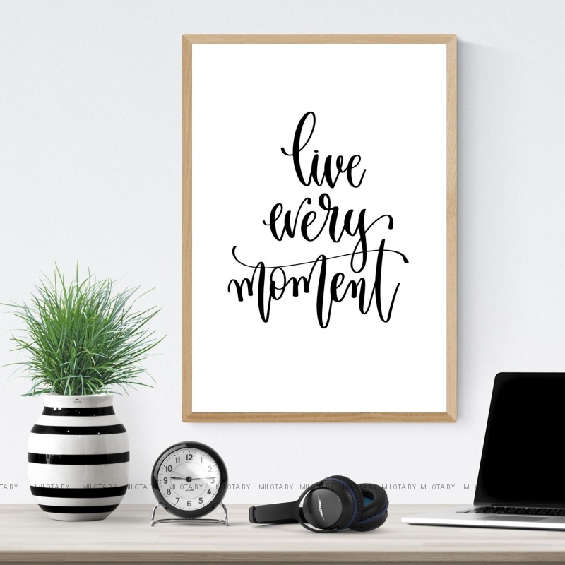 Постер "Live every moment"