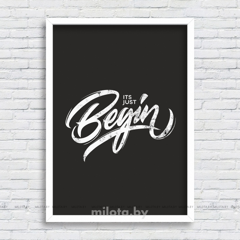 Постер &quot;Its just begin&quot; A4 с рамкой белый