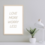 Постер "Love more worry less"